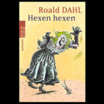 "Hexen hexen" von Roald Dahl: Kleiner Junge trifft auf erbarmungslose Hexen